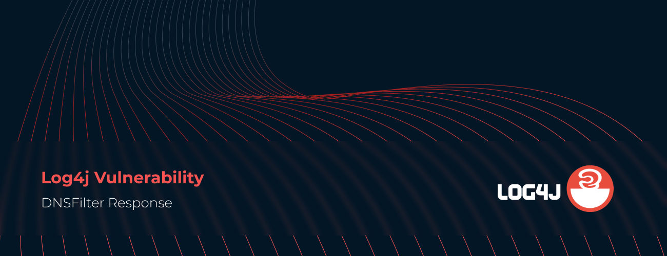 DNSFilter DNSFilter Response to Log4j Vulnerability
